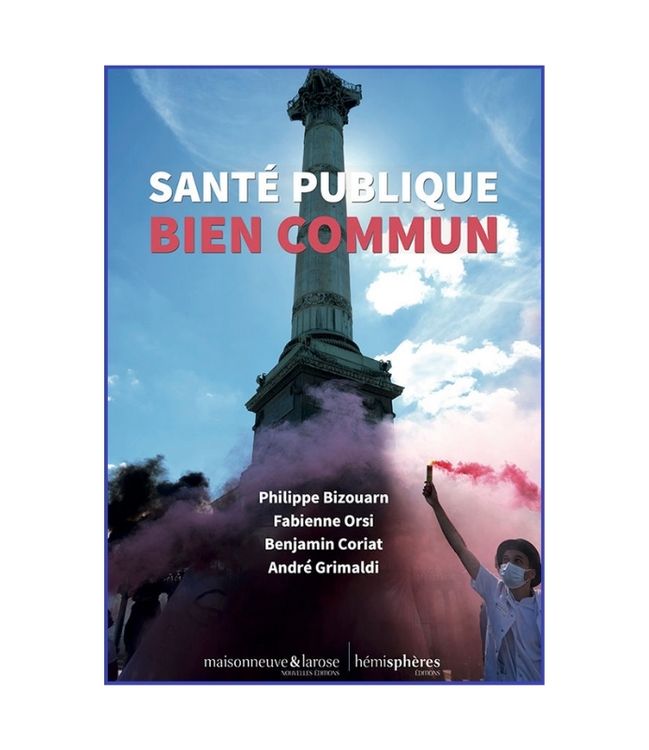 Santé publique, bien commun - Philippe Bizouarn, Fabienne Orsi Benjamin Coriat, André Grimaldi